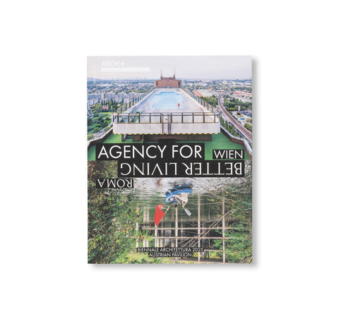 ARCH+ 260: AGENCY FOR BETTER LIVING: THE AUSTRIAN PAVILION AT THE 2025 VENICE ARCHITECTURE BIENNALE