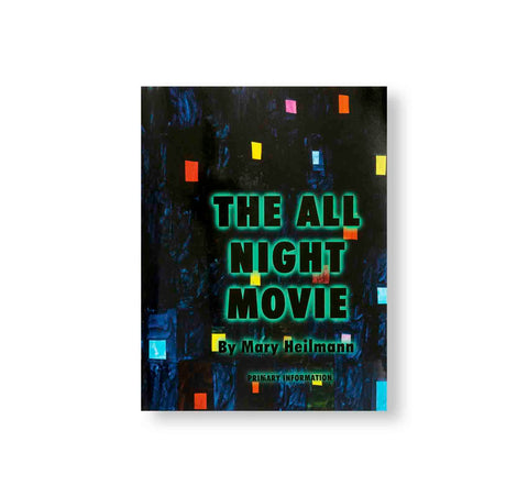 THE ALL NIGHT MOVIE by Mary Heilmann