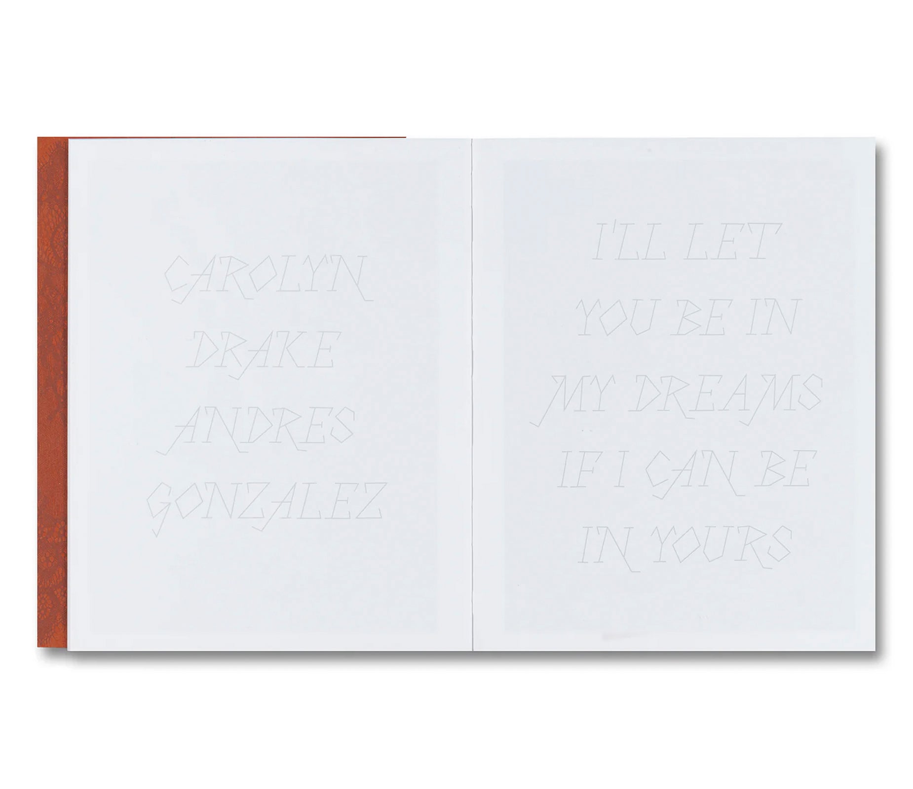 I’LL LET YOU BE IN MY DREAMS IF I CAN BE IN YOURS by Carolyn Drake, Andres Gonzalez