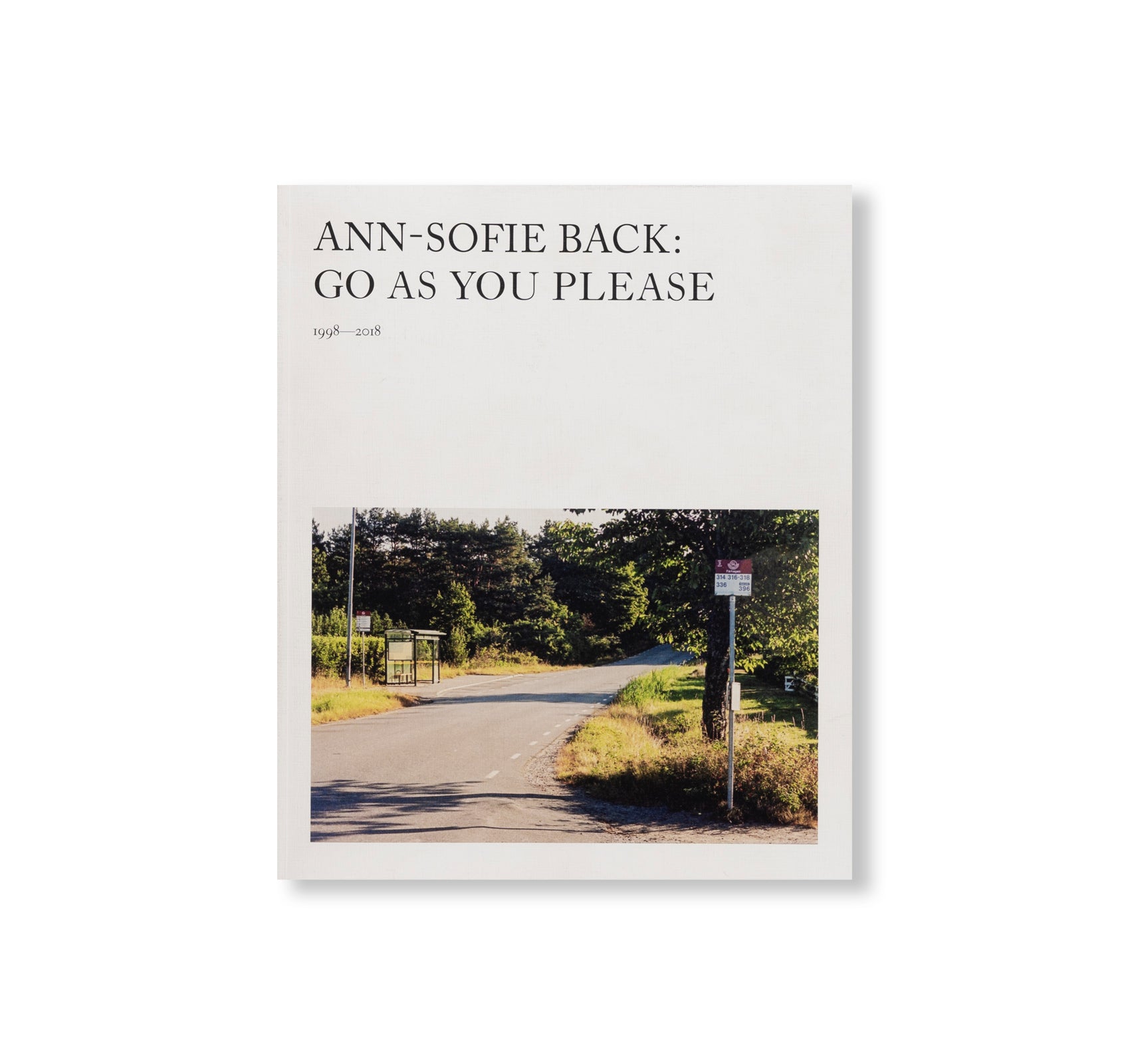 ANN-SOFIE BACK: GO AS YOU PLEASE, 1998–2018 by Ann-Sofie Back