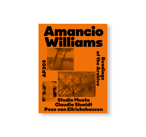 AP205 AMANCIO WILLIAMS: READINGS OF THE ARCHIVE by Amancio Williams