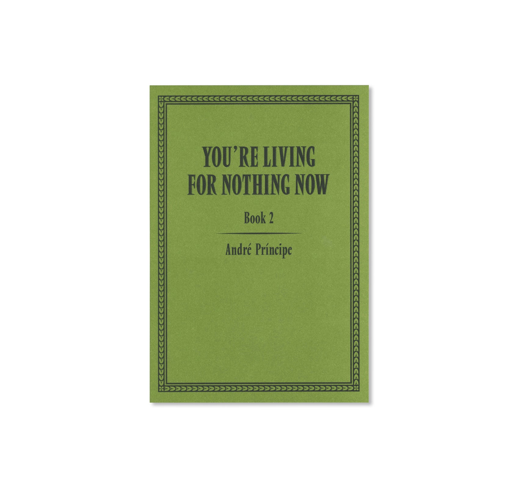 YOU'RE LIVING FOR NOTHING NOW (BOOK 1, 2, 3)  by André Príncipe