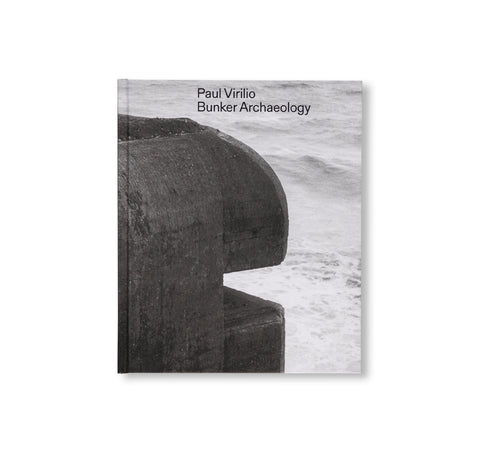 PAUL VIRILIO: BUNKER ARCHEOLOGY by Paul Virilio