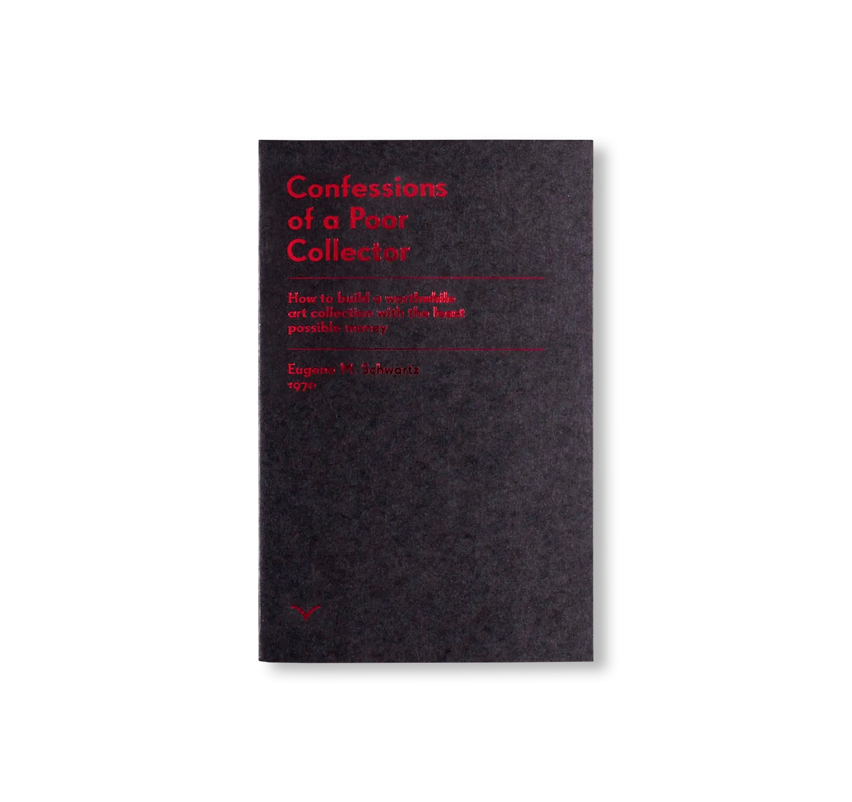 CONFESSIONS OF A POOR COLLECTOR by Eugene M. Schwartz [THIRD EDITION]