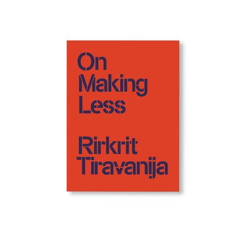 ON MAKING LESS by Rirkrit Tiravanija