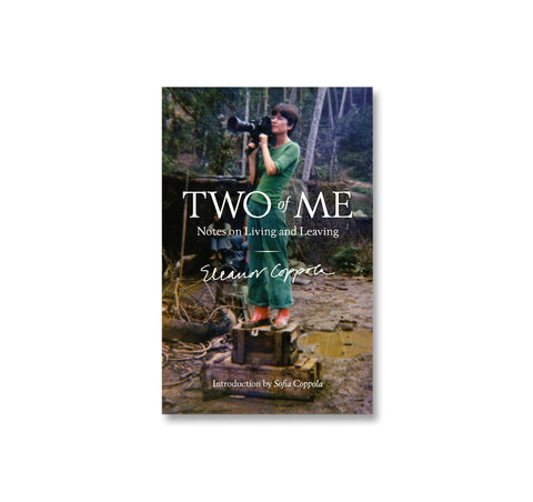 TWO OF ME: NOTES OF LIVING AND LEAVING by Eleanor Coppola
