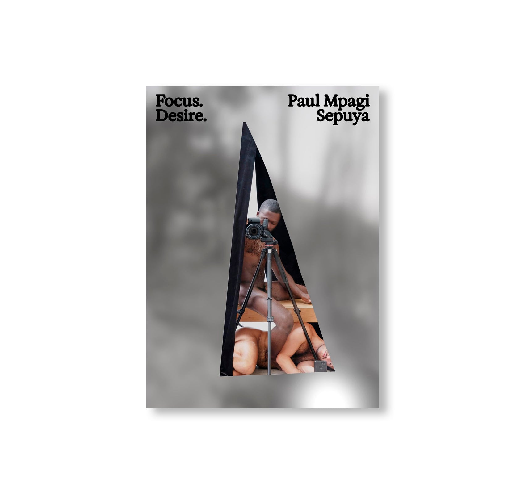 FOCUS. DESIRE. by Paul Mpagi Sepuya