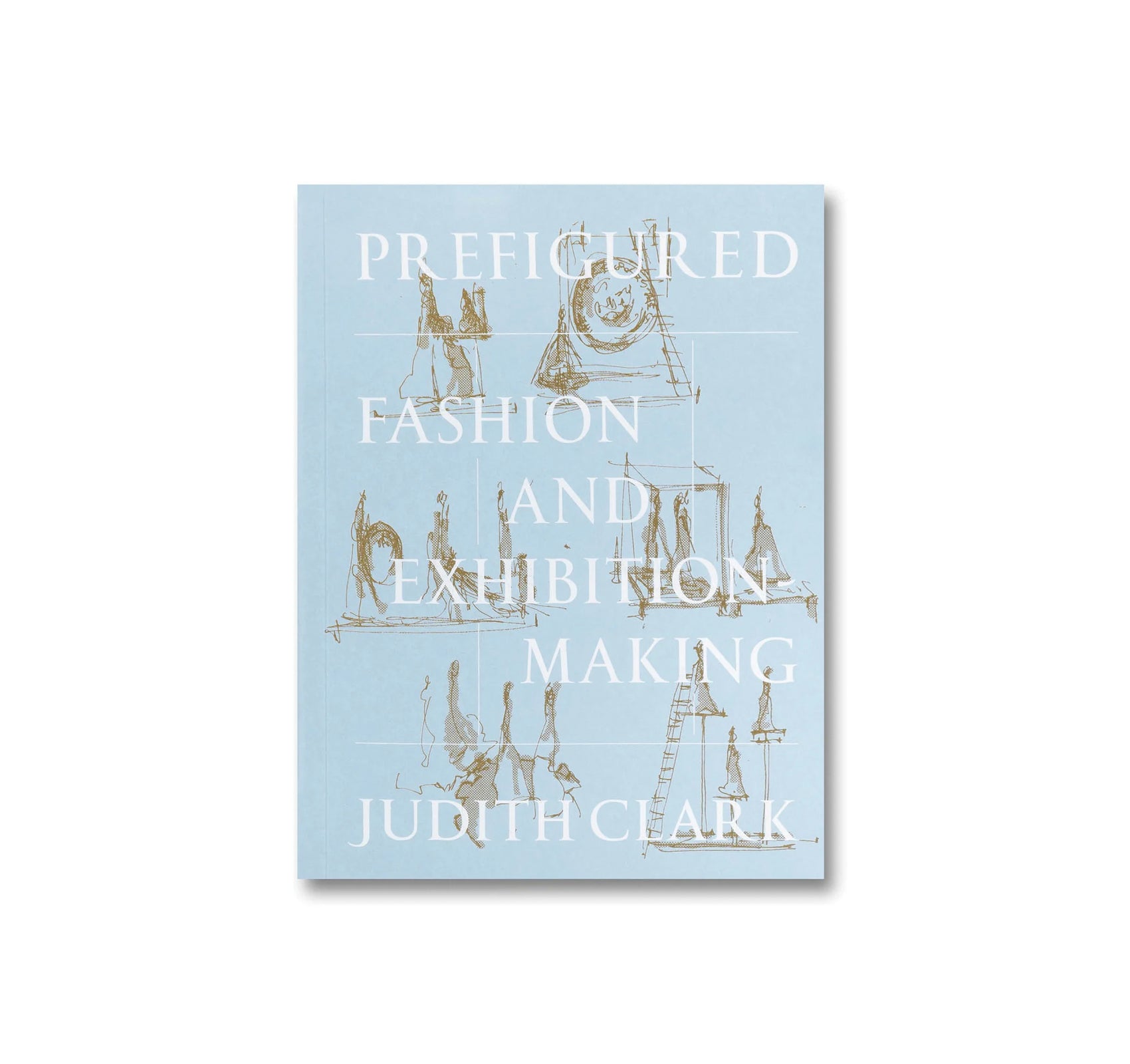 PREFIGURED: FASHION AND EXHIBITION-MAKING by Judith Clark