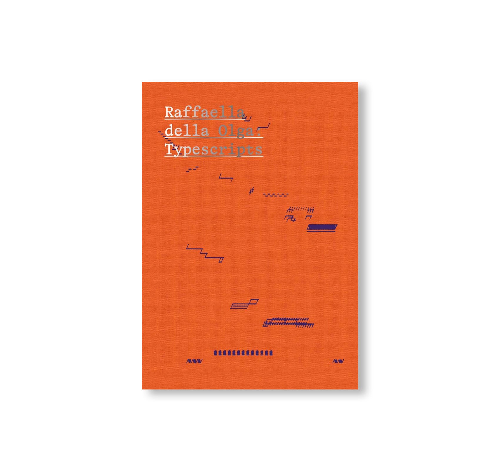 RAFFAELLA DELLA OLGA: TYPESCRIPTS by Raffaella della Olga