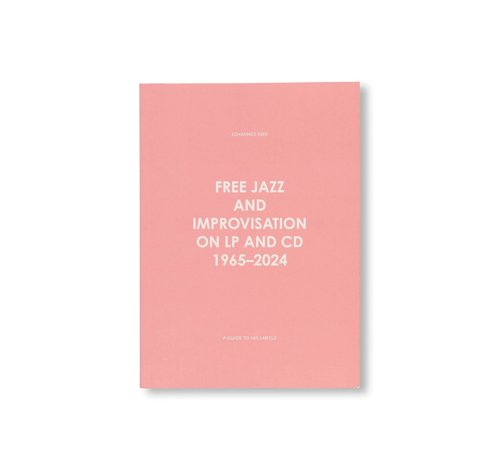 FREE JAZZ AND IMPROVISATION ON LP AND CD, 1965-2024 by Johannes Rød