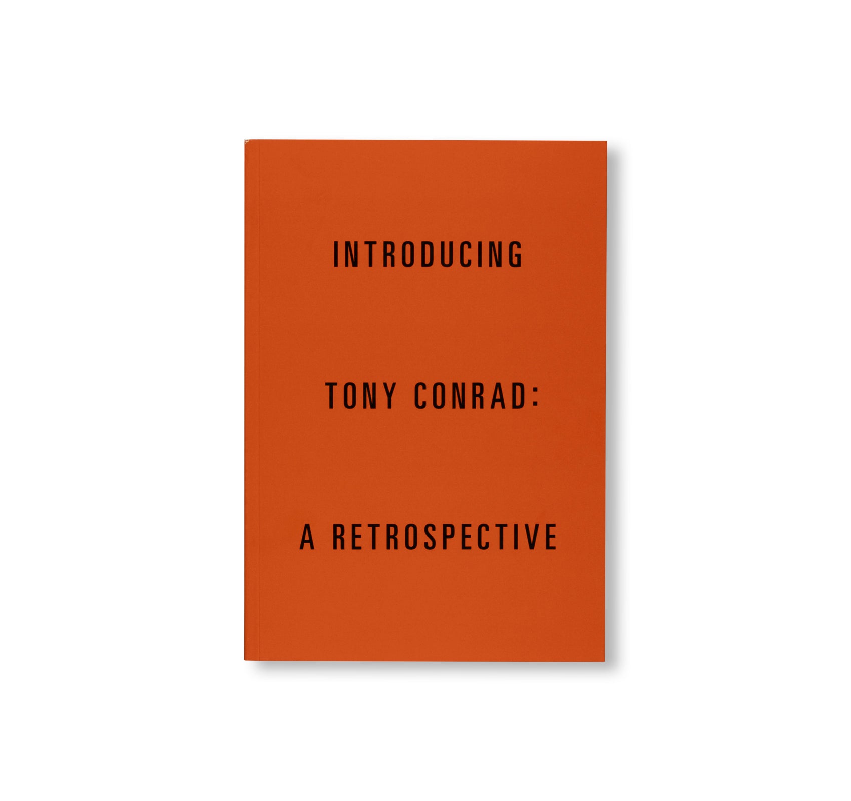 INTRODUCING TONY CONRAD: A RETROSPECTIVE by Tony Conrad