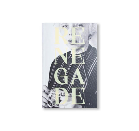 RENEGADE: PHOTOGRAPHY IN THE LIFE OF LISETTE MODEL by Duncan Forbes, Lisette Model