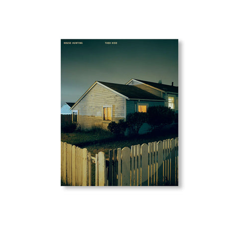 HOUSE HUNTING by Todd Hido [TWENTY-FIFTH ANNIVERSARY EDITION]