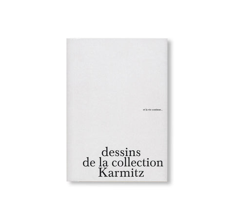 ET LA VIE CONTINUE… DESSINS DE LA COLLECTION KARMITZ by Marin Karmitz