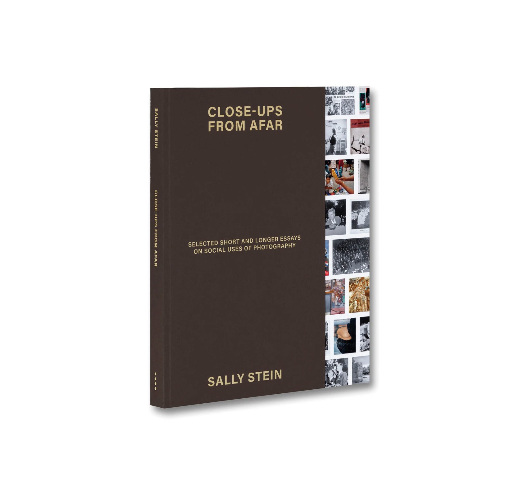 CLOSE-UPS FROM AFAR: SELECTED SHORT AND LONGER ESSAYS ON SOCIAL USES OF PHOTOGRAPHY by Sally Stein