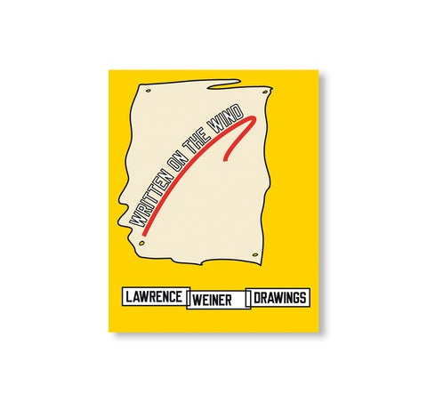 LAWRENCE WEINER: DRAWINGS, WRITTEN ON THE WIND by Lawrence Weiner