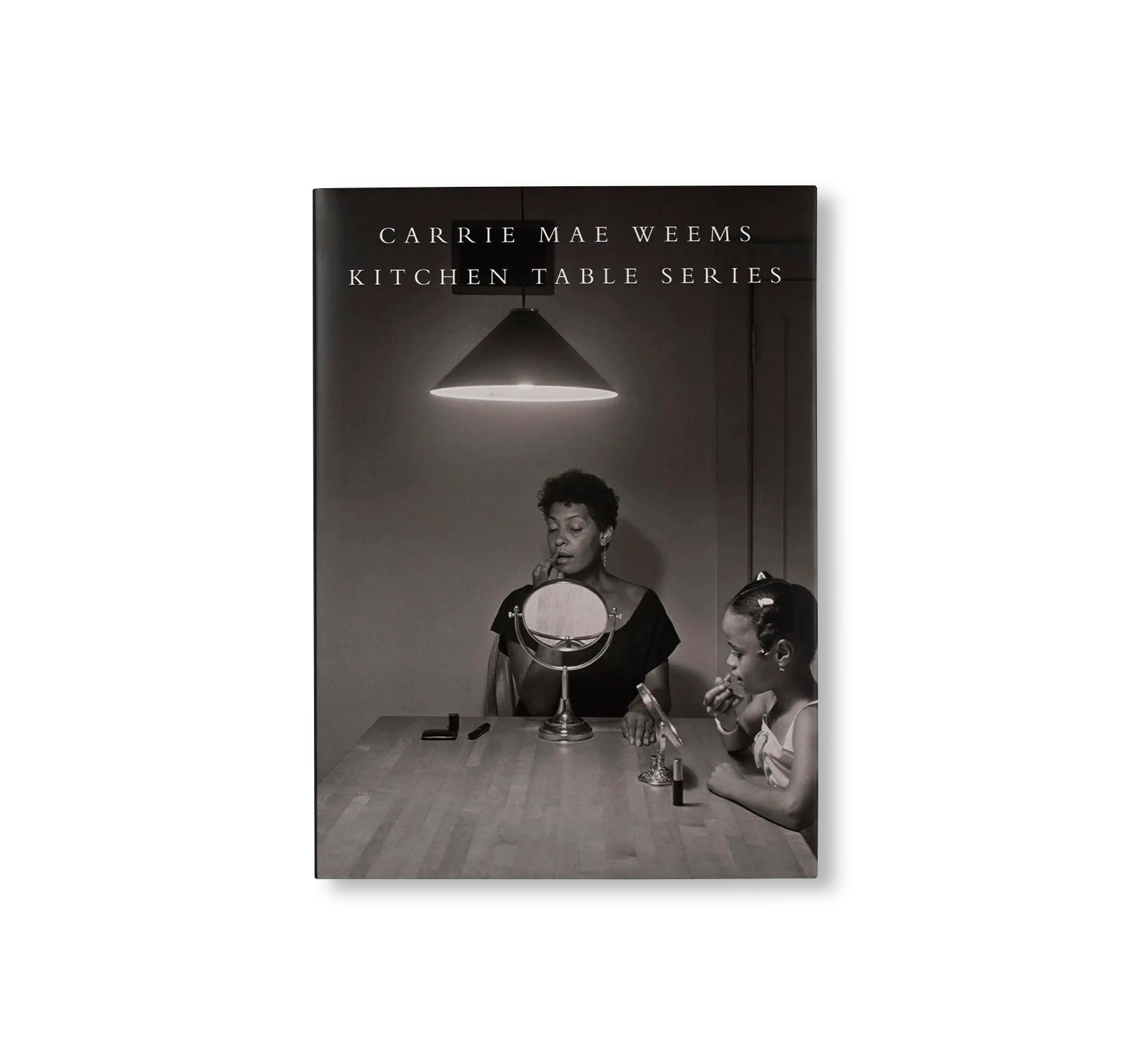 KITCHEN TABLE SERIES by Carrie Mae Weems [SECOND EDITION]