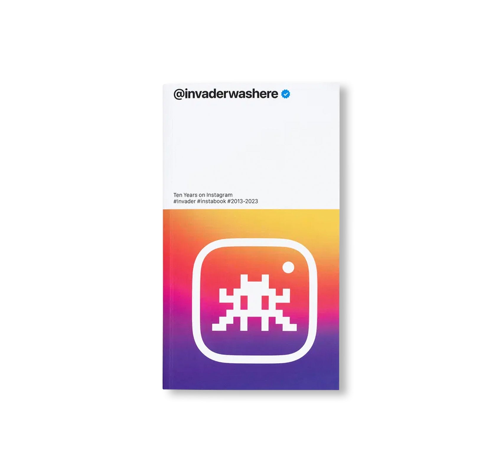 @INVADERWASHERE: TEN YEARS ON INSTAGRAM by Invader