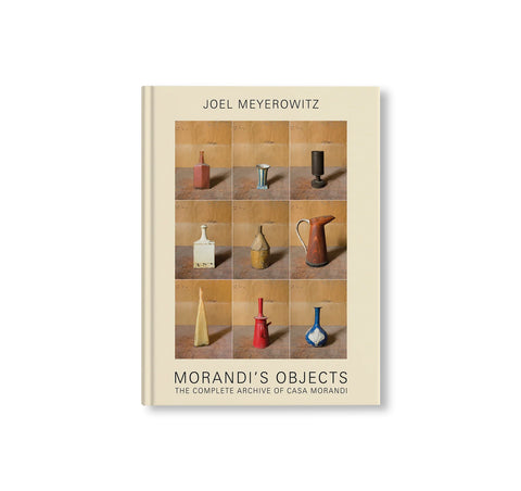MORANDI'S OBJECTS. THE COMPLETE ARCHIVE OF CASA MORANDI by Joel Meyerowitz