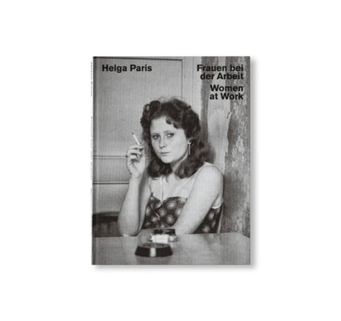 HELGA PARIS: WOMEN AT WORK by Helga Paris