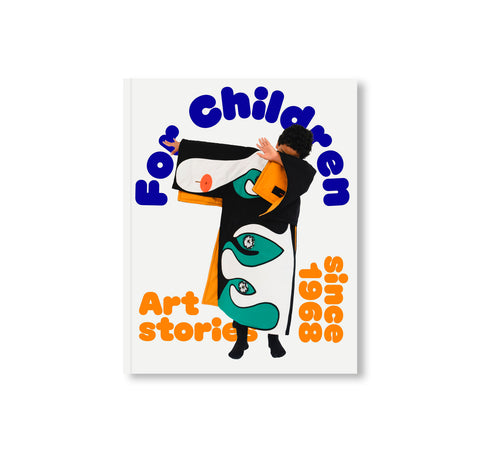 FOR CHILDREN. ART STORIES SINCE 1968