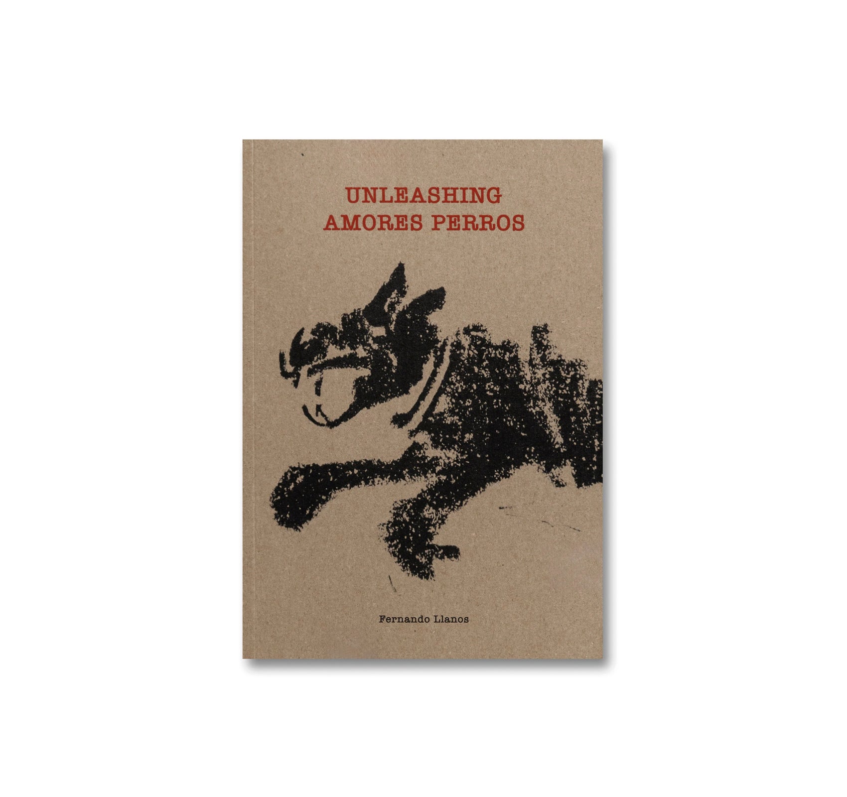 UNLEASHING AMORES PERROS by Fernando Llanos [ENGLISH EDITION]