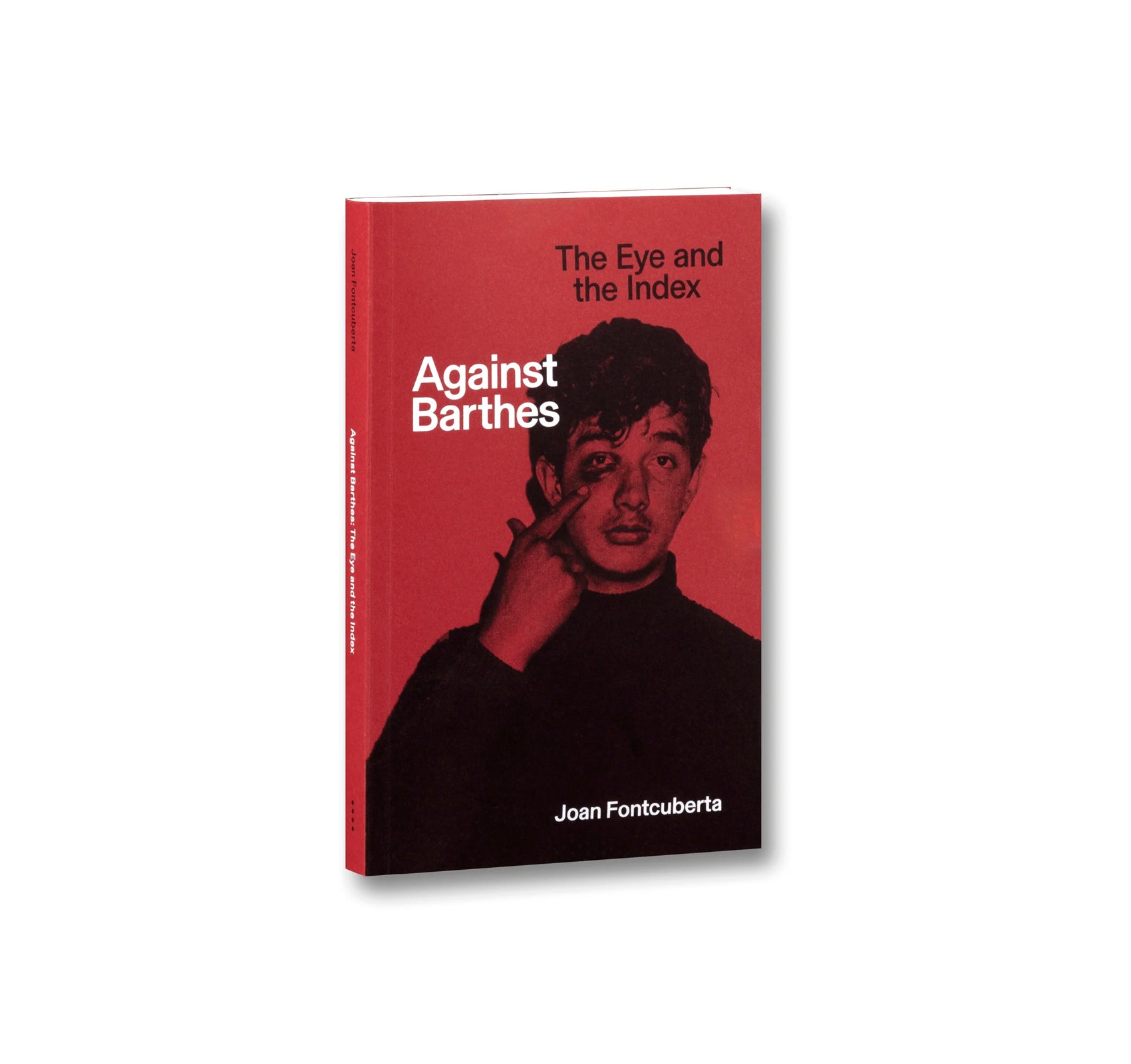 AGAINST BARTHES: THE EYE AND THE INDEX by Joan Fontcuberta