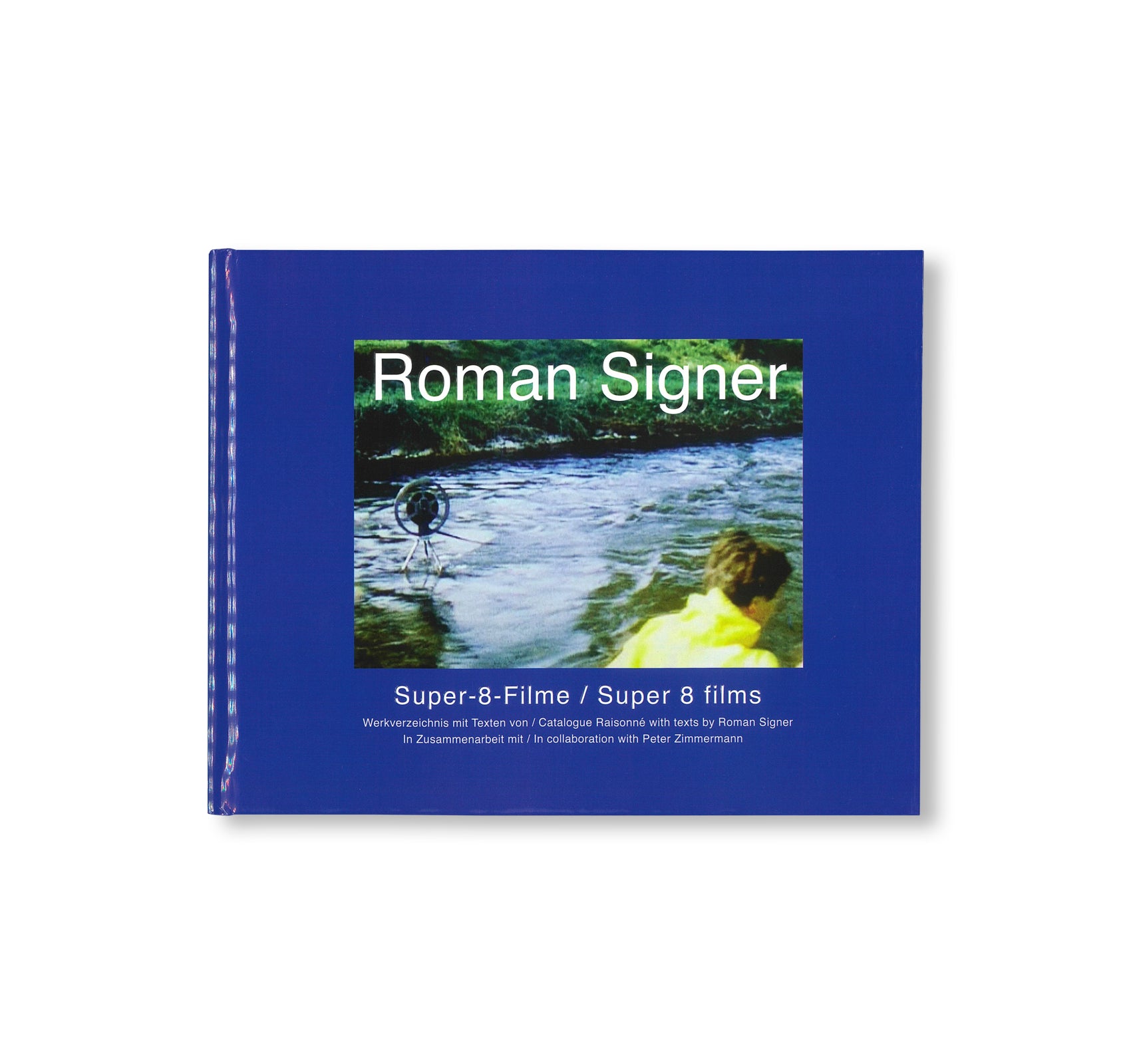 SUPER-8 FILME 1975-2001. KOMMENTIERTES WERKVERZEICHNIS / ANNOTATED CATALOGUE RAISONNÉ by Roman Signer