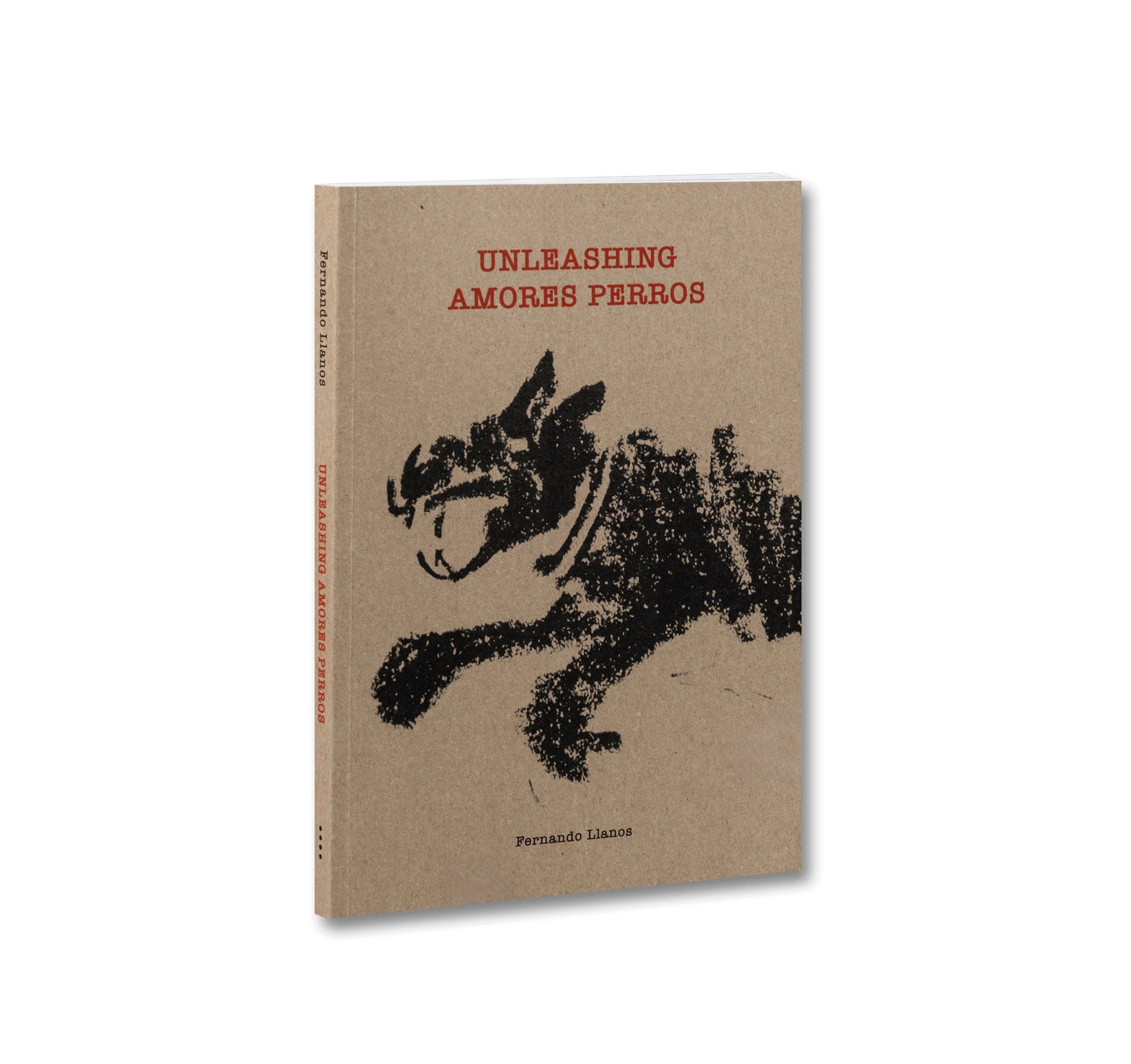 UNLEASHING AMORES PERROS by Fernando Llanos [ENGLISH EDITION]