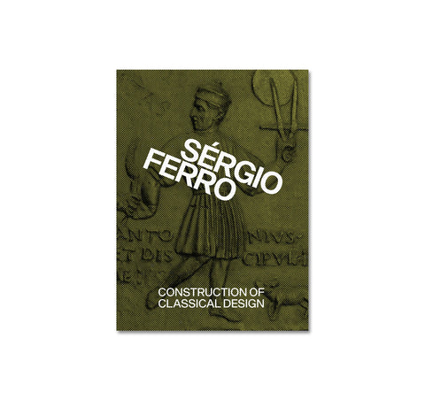 CONSTRUCTION OF CLASSICAL DESIGN by Sérgio Ferro
