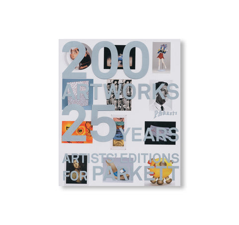 ARTISTS' EDITIONS FOR PARKETT: 200 ART WORKS 25 YEARS