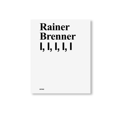 RAINER BRENNER I, I, I, I, I by Rainer Brenner