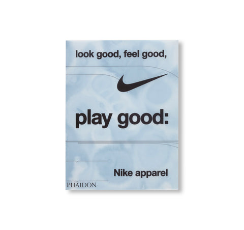LOOK GOOD, FEEL GOOD, PLAY GOOD: NIKE APPAREL