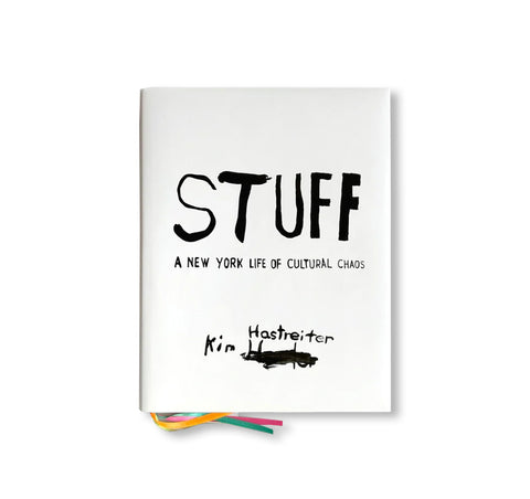 STUFF: A NEW YORK LIFE OF CULTURAL CHAOS by Kim Hastreiter