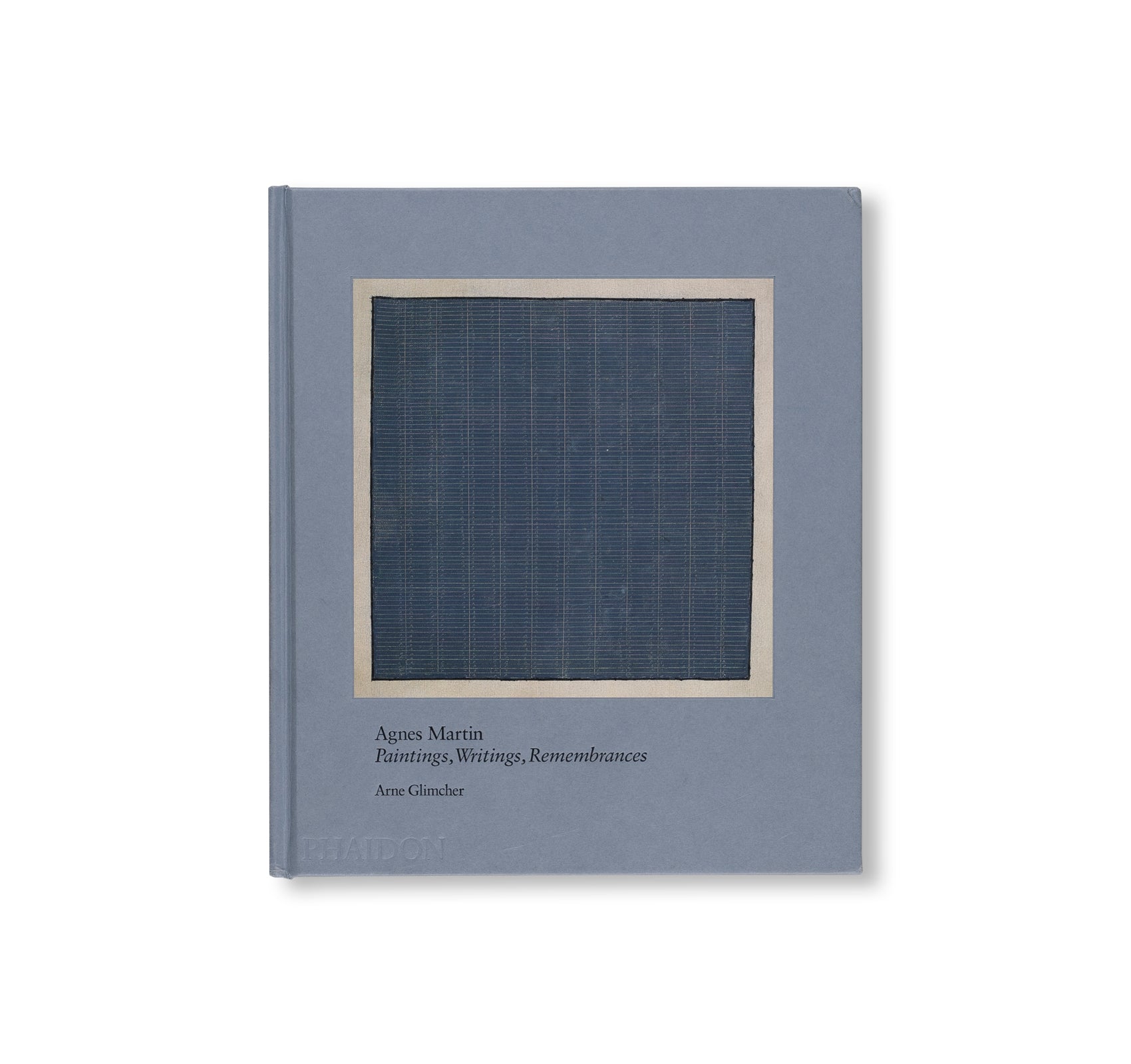 AGNES MARTIN: PAINTING, WRITINGS, REMEMBRANCES by Agnes Martin, Arne Glimcher