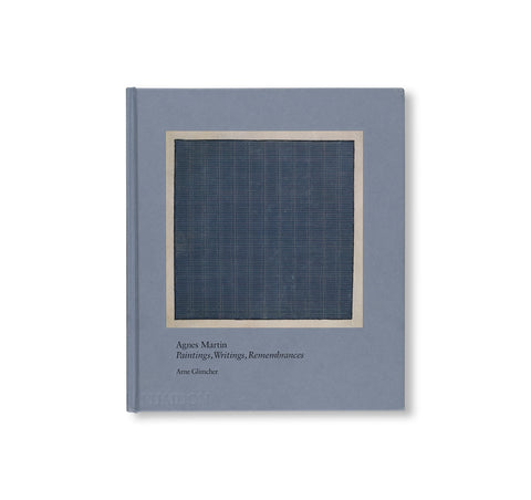 AGNES MARTIN: PAINTING, WRITINGS, REMEMBRANCES by Agnes Martin, Arne Glimcher