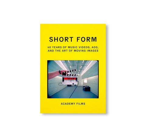 SHORT FORM: 40 YEARS OF MUSIC VIDEOS, ADS, AND THE ART OF MOVING IMAGES by Academy Films