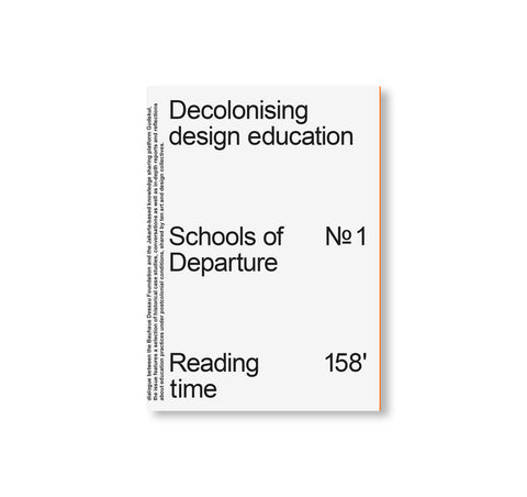 DECOLONISING DESIGN EDUCATION - SCHOOLS OF DEPARTURE NO. 1 by Stiftung Bauhaus Dessau [SECOND EDITION]