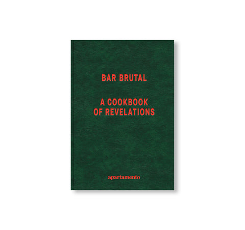 BAR BRUTAL: A COOKBOOK OF REVELATIONS