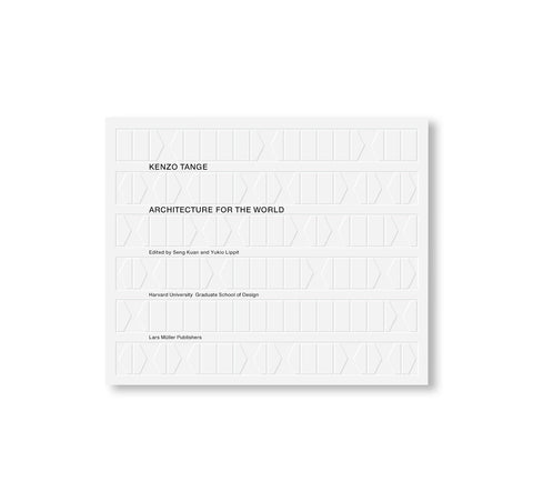 KENZŌ TANGE – ARCHITECTURE FOR THE WORLD by Kenzo Tange