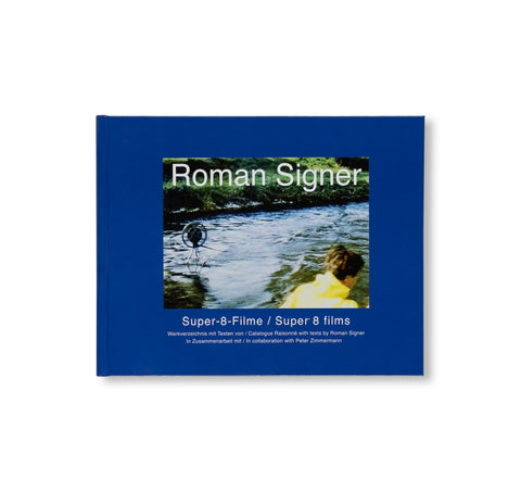 SUPER-8 FILME 1975-2001. KOMMENTIERTES WERKVERZEICHNIS / ANNOTATED CATALOGUE RAISONNÉ by Roman Signer