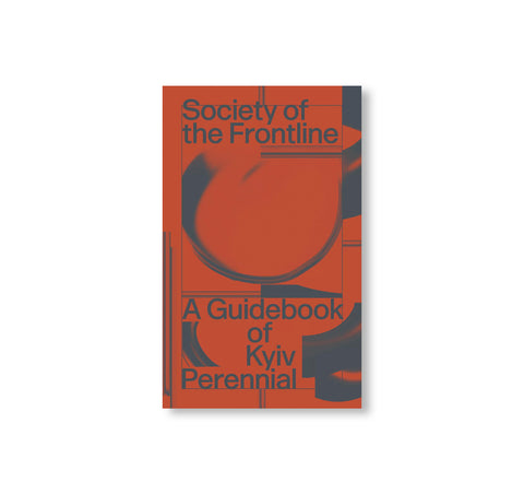 SOCIETY OF THE FRONTLINE - A GUIDEBOOK OF KYIV PERENNIAL