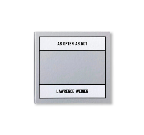 LAWRENCE WEINER: AS OFTEN AS NOT by Lawrence Weiner