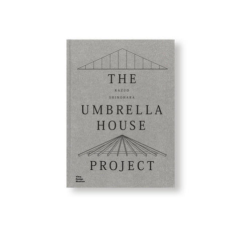KAZUO SHINOHARA: THE UMBRELLA HOUSE PROJECT by Christian Dehli and Andrea Grolimund
