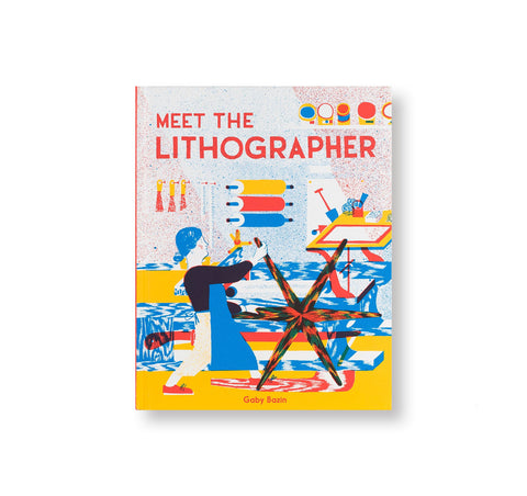 MEET THE LITHOGRAPHER by Gaby Bazin