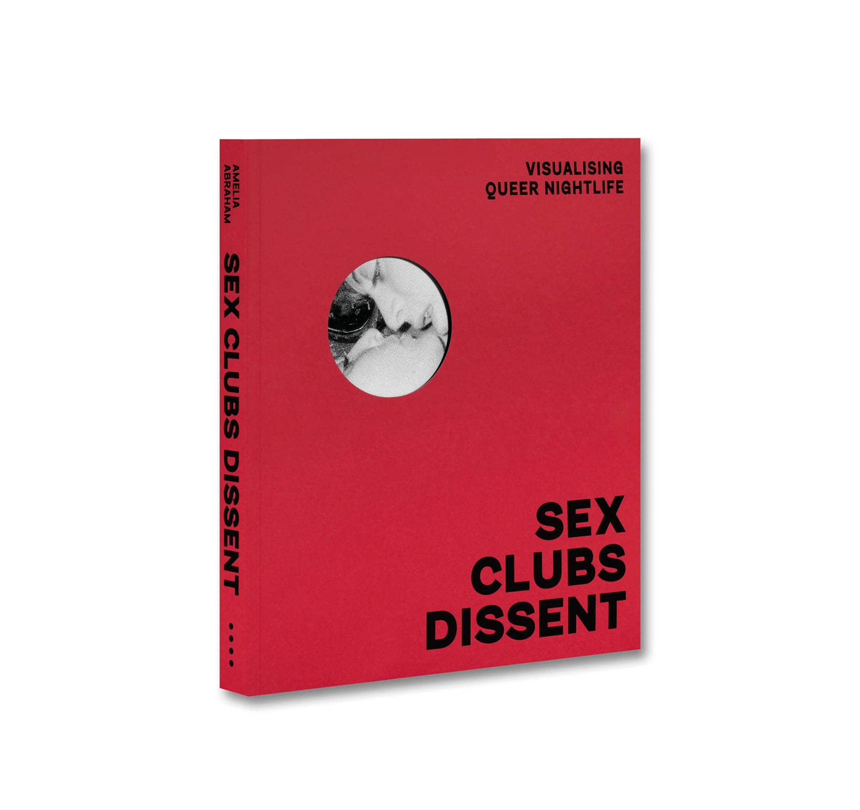 SEX, CLUBS, DISSENT: VISUALISING QUEER NIGHTLIFE by Amelia Abraham