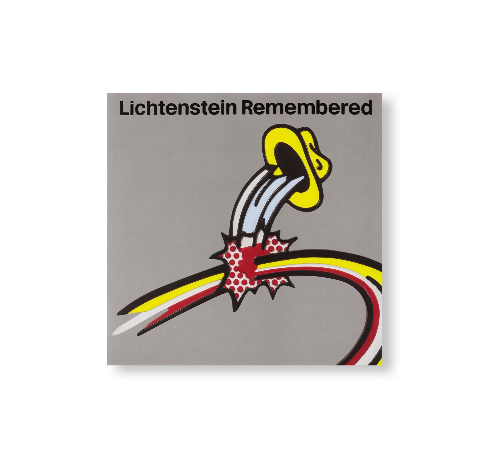 LICHTENSTEIN REMEMBERED by Roy Lichtenstein