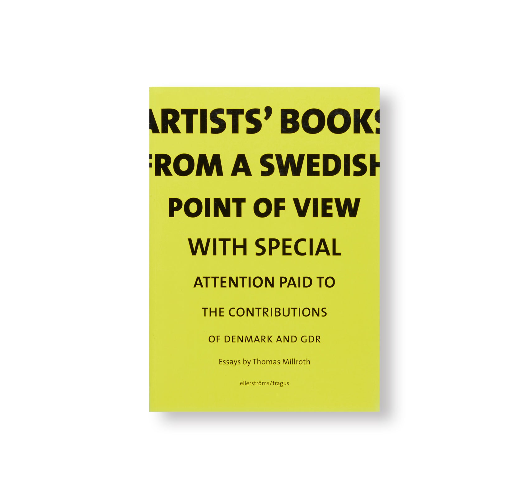 ARTISTS BOOKS FROM A SWEDISH POINT OF VIEW WITH SPECIAL WITH SPECIAL ATTENTION PAID TO THE CONTRIBUTIONS OF DENMARK AND GDR