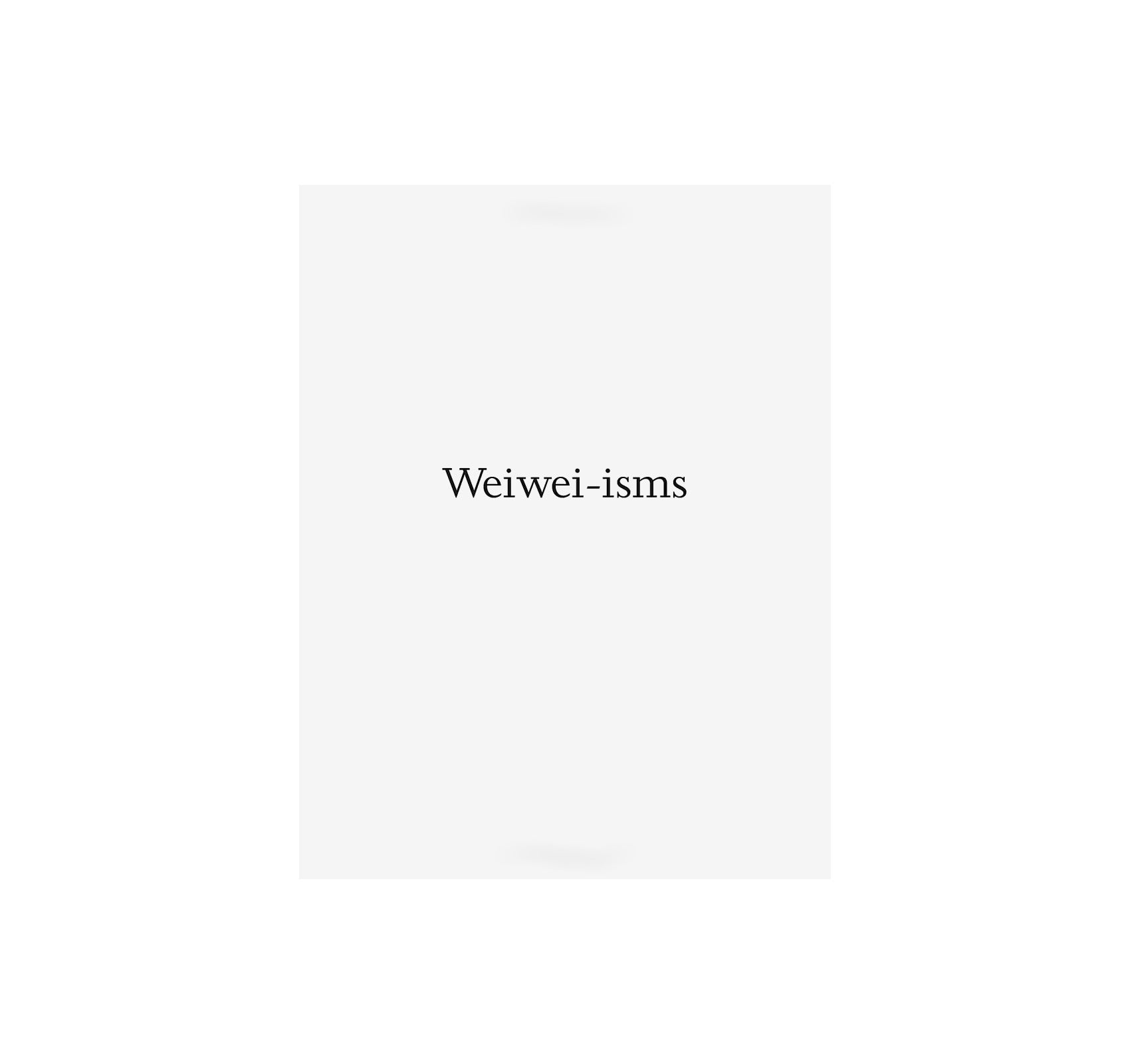 WEIWEI-ISMS by Ai Weiwei