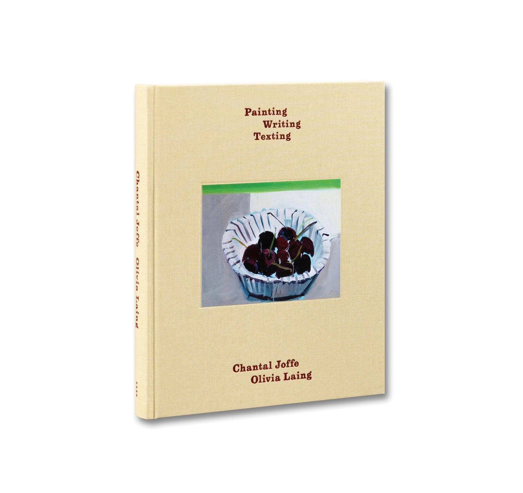 PAINTING WRITING TEXTING by Chantal Joffe, Olivia Laing